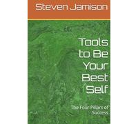 Tools to Be Your Best Self: The Four Pillars of Success
