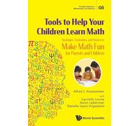 Tools To Help Your Children Learn Math: Strategies, Curiosities, And Stories To Make Math Fun For Parents And Children: 8