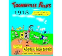 Toonerville Folks, year 1918: Adventures before twenties, by Fontaine Fox.