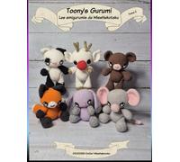 Toony's Gurumi _ Les amigurumi de MissNekotaku Vol.2: Livre de modèle et tuto pour réaliser des personnages au crochet - Amigurumi