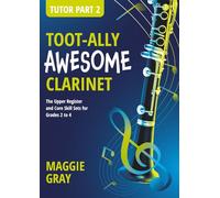 Toot-ally Awesome Clarinet, Tutor Part 2: The Upper Register | Technique, Literacy, Sound Development and Scales for Grades 2-4 | Downloadable ... | For Intermediate level and Teacher Support