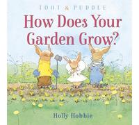 Holly Hobbie Toot and Puddle: How Does Your Garden Grow? (Copertina rigida)