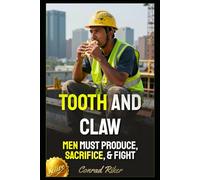 Tooth And Claw: Men Must Produce, Sacrifice, & Fight