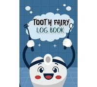 Tooth Fairy Logbook: A Keepsake Journal to Record Lost Teeth Tooth Fairy Visits Magical Memories and Childhood Milestones