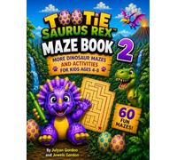 Tootie Saurus Rex™ Maze Book 2: More Dinosaur Mazes and Activities for Kids Ages 4-8