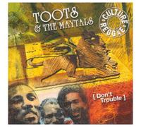 Toots & the Maytals - Don'T Trouble