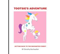 TOOTSIE’S ADVENTURE: Getting back to the Enchanted Forest
