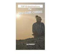 Top 10 Destinations for Solo Globe Curious: Safe, Affordable, and Inspiring Trips Around the World