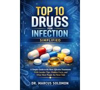 Top 10 Drugs for infection simplified: A Simple Guide to the Most Effective Treatments With Insider Tips, Hidden Facts, and What Most People Are Never Told