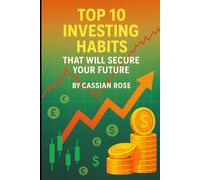 Top 10 Investing Habits: That Will Secure Your Future
