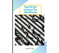 Top 10 Lessons for Adulthood: Personal, Career, And Financial Tips For Success
