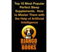 Top 10 Most Popular Perfect Sleep Supplements: How to Master Them with the Help of Artificial Intelligence