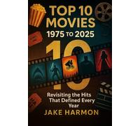Top 10 Movies 1975 To 2025: Revisiting the Hits That Defined Every Year.: 1