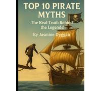 Top 10 Pirate Myths: The Real Truth Behind the Legends!