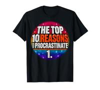 Top 10 Reasons I Procrastinate Procrastination Fun Maglietta