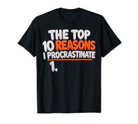 Top 10 Reasons I Procrastinate Procrastination Fun Maglietta