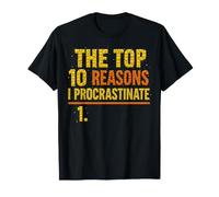 Top 10 Reasons I Procrastinate Procrastination Fun Maglietta