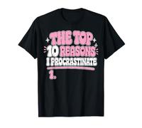 Top 10 Reasons I Procrastinate Procrastination Fun Maglietta