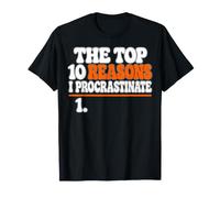 Top 10 Reasons I Procrastinate Procrastination Fun Maglietta