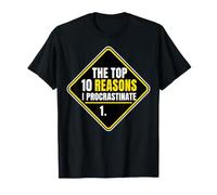 Top 10 Reasons I Procrastinate Procrastination Fun Maglietta