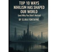 Top 10 Ways Nihilism Has Shaped Our World: (and Why You Didn’t Notice): 5