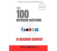 Top 100 AI Research Scientist Interview questions: Fully Solved: Tackle Complex AI Interview Questions With Ease