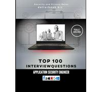 Top 100 Application Security Engineer Interview questions: Fully Solved: Answer With Real-World AppSec Examples
