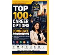 TOP 100+ CAREER OPTIONS IN COMMERCE AFTER 10th/12th grade: Complete Career Guidance for CBSE, ICSE & State Board Students & Parents | Stream Selection, Entrance Exams, Career Roadmaps & 100+ Expert