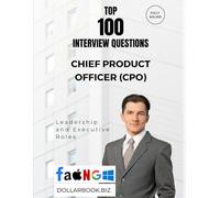 Top 100 Chief Product Officer (CPO) Interview questions: Fully Solved: Show Product Leadership with Real-World Wisdom