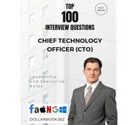 Top 100 Chief Technology Officer (CTO) Interview questions: Fully Solved: Lead with Innovation and Engineering Depth