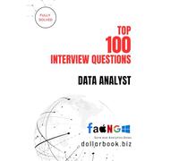 Top 100 Data Analyst Interview questions: Fully Solved: Stand Out with Practical, Data-Driven Interview Answers