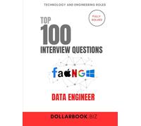 Top 100 Data Engineer Interview questions: Fully Solved: Show Your Expertise in Pipelines, ETL, and Big Data