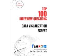 Top 100 Data Visualization Expert Interview questions: Fully Solved: Impress with Storytelling Through Data in Interviews