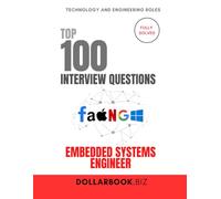 Top 100 Embedded Systems Engineer Interview questions: Fully Solved: Demonstrate Low-Level Tech Mastery