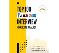 Top 100 Financial Analyst Interview questions: Fully Solved: Get Interview-Ready with the Most Relevant Finance Questions