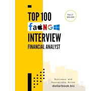 Top 100 Financial Analyst Interview questions: Fully Solved: Get Interview-Ready with the Most Relevant Finance Questions