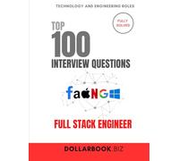 Top 100 Full Stack Engineer Interview questions: Fully Solved: Handle Front-to-Back Questions With Confidence