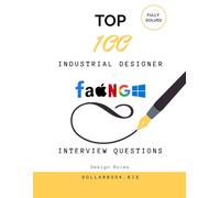 Top 100 Industrial Designer Interview questions: Fully Solved: Showcase Functional and Aesthetic Design Thinking