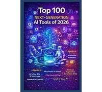 Top 100 Next-Generation AI Tools of 2026: Apps, Agents, Platforms & Emerging Technologies Shaping the Future of Work