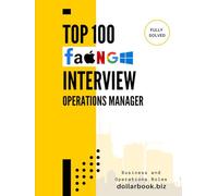 Top 100 Operations Manager Interview questions: Fully Solved: Interview Like a Pro and Lead Operational Excellence