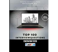 Top 100 Penetration Tester Interview questions: Fully Solved: Break Into the Role With Technical Precision