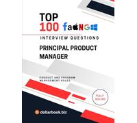 Top 100 Principal Product Manager Interview questions: Fully Solved: Prove Senior Product Acumen in Every Answer