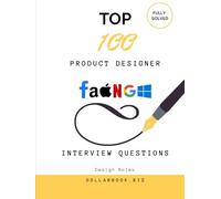 Top 100 Product Designer Interview questions: Fully Solved: Balance User Needs and Business Goals in Interview Responses