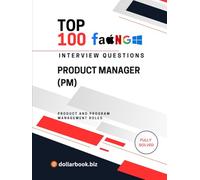 Top 100 Product Manager (PM) Interview questions: Fully Solved: Show End-to-End Product Thinking and Leadership