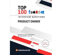 Top 100 Product Owner Interview questions: Fully Solved: Demonstrate Agile Execution and Product Mindset