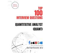 Top 100 Quantitative Analyst (Quant) Interview questions: Fully Solved: Master Core Quant Interview Topics to Land Top Roles