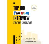 Top 100 Strategy Consultant Interview questions: Fully Solved: Sharpen Your Strategic Thinking and Nail the Interview