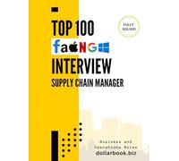 Top 100 Supply Chain Manager Interview questions: Fully Solved: Top Interview Questions to Showcase Your Logistics Mastery