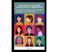 Top #100 Tips To Deal With Social Anxiety In A Digital World