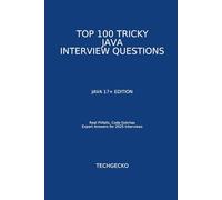 Top 100 Tricky Java Interview Questions - Java 17+ Edition: Real Pitfalls, Code Gotchas, and Expert Answers for 2025 Interviews
